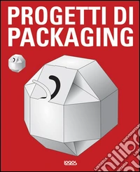 Progetti di packaging. Ediz. illustrata