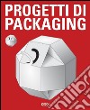 Progetti di packaging. Ediz. illustrata libro