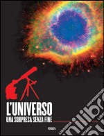 L'universo una sorpresa senza fine. Ediz. illustrata libro