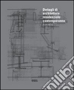 Dettagli di architettura residenziale contemporanea. Ediz. illustrata. Con CD-ROM libro