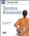 I segreti della tecnica Alexander. Ediz. illustrata libro