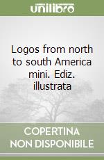 Logos from north to south America mini. Ediz. illustrata libro
