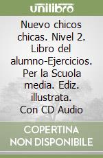 Nuevo chicos chicas. Nivel 2. Libro del alumno-Ejercicios. Per la Scuola media. Ediz. illustrata. Con CD Audio libro