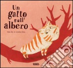 Un gatto sull'albero. Ediz. illustrata libro