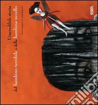 L'incredibile storia del bambino terribile. Ediz. illustrata