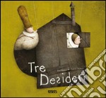 Tre desideri. Fiabe. Ediz. illustrata libro