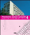 Planimetrie, sezioni e prospetti. Ediz. illustrata. Con CD-ROM. Vol. 4 libro