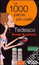 Tedesco. Sesso & amore. Ediz. bilingue libro