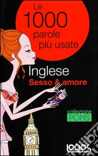 Inglese. Sesso & amore. Ediz. bilingue