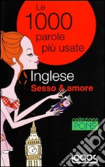 Inglese. Sesso & amore. Ediz. bilingue libro