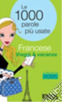 Francese viaggi & vacanze. Ediz. bilingue libro