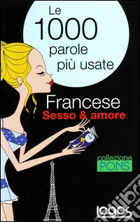 Francese sesso & amore. Ediz. bilingue