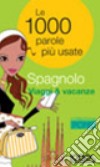 Spagnolo viaggi & vacanze. Ediz. bilingue libro