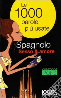 Spagnolo sesso & amore. Ediz. bilingue