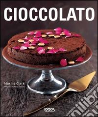 Cioccolato. Ediz. illustrata