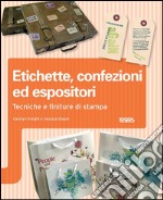 Etichette, confezioni ed espositori. Ediz. illustrata libro