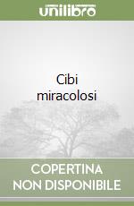 Cibi miracolosi