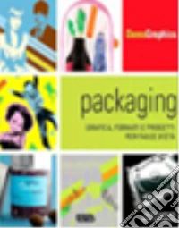 Packaging. Grafica, formati e progetti per fasce d'età. Ediz. illustrata libro