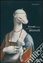 Ritratti famosi di comuni animali. Ediz. illustrata libro