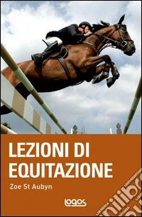 Lezioni di equitazione. Ediz. illustrata libro