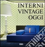 Interni vintage oggi. Ediz. italiana, inglese, tedesca e spagnola libro