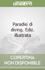 Paradisi di diving. Ediz. illustrata libro