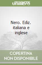 Nero. Ediz. italiana e inglese libro