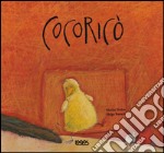 Cocoricò. Ediz. illustrata libro