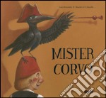 Mister corvo. Ediz. illustrata libro