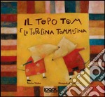 Il topo Tom e la topolina Tommasina. Ediz. illustrata libro