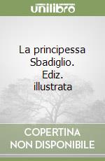 La principessa Sbadiglio. Ediz. illustrata libro