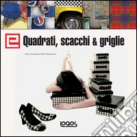 Elementi di grafica. Quadrati, scacchi e griglie. Ediz. illustrata libro