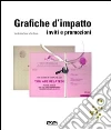 Grafiche d'impatto. Inviti e promozioni libro