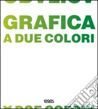 Grafica a due colori. Ediz. illustrata libro