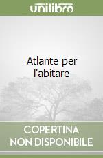 Atlante per l'abitare libro