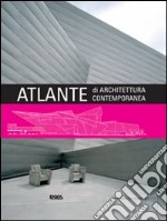 Atlante di architettura contemporanea. Ediz. illustrata