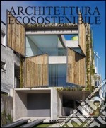 Architettura ecosostenibile. Ediz. multilingue libro