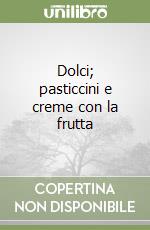 Dolci; pasticcini e creme con la frutta libro