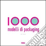 Mille modelli di packaging. Ediz. illustrata