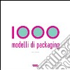 Mille modelli di packaging. Ediz. illustrata libro