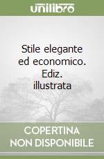 Stile elegante ed economico. Ediz. illustrata libro