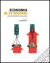 Economia in 30 secondi. Ediz. illustrata libro