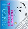 Simboli, pittogrammi & silhouette. Con CD-ROM libro