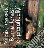 Millais, Rossetti, Burne-Jones e i preraffaelliti