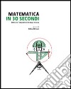 Matematica in 30 secondi libro