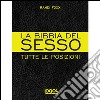 La bibbia del sesso. Tutte le posizioni. Ediz. illustrata libro