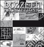 Bozzetti architettonici. Ediz. multilingue libro