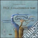 Felix, il collezionista di paure libro