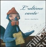 L'ultimo canto. Ediz. illustrata libro