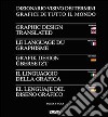 Il Linguaggio della grafica. Ediz. italiana, inglese, francese, tedesca e spagnola libro